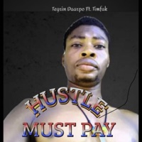 Hustle Must Pay (feat. Timfak) - Single - Tegrin Daarpo