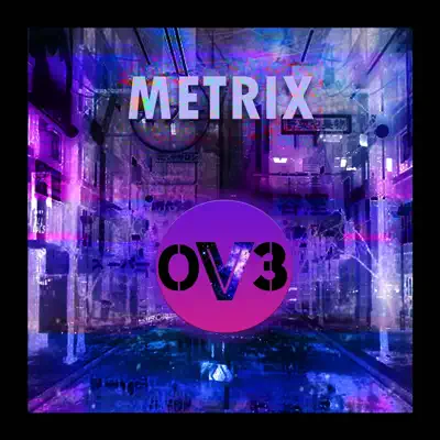 OV3의 Metrix을(를) 감상해 보세요.