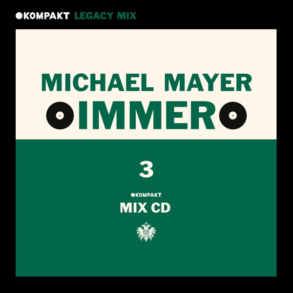 KOMPAKT Legacy Mix: Immer 3, Michael Mayer (DJ Mix)