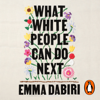 What White People Can Do Next - Emma Dabiri