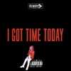 I Got Time Today - Single