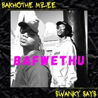 Bafwethu (feat. Swanky Says) - Single - Bakhothe Mzee