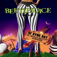 Beetlejuice (feat. Kizzee & Molly McCoy) - Single - Dj Kyng Ray