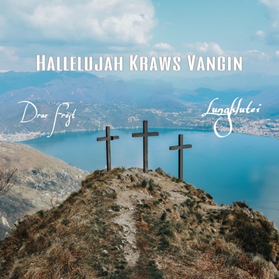 Hallelujah Kraws Vangin (feat. Lunghlutei) - Single