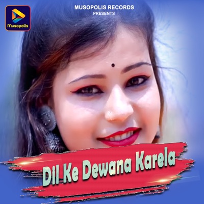 Dil Ke Dewana Karela - Single