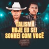 Talismã / Hoje Eu Sei / Sonhei Com Você (Em Casa) [Ao Vivo] - Single