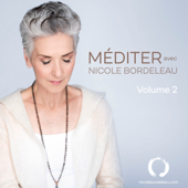 Méditer avec Nicole Bordeleau - Volume 2