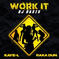 WORK IT - Single - DJ Oasis, Kaye-L, Raka Dun & DJ Oasis and Kaye-L and Raka Dun