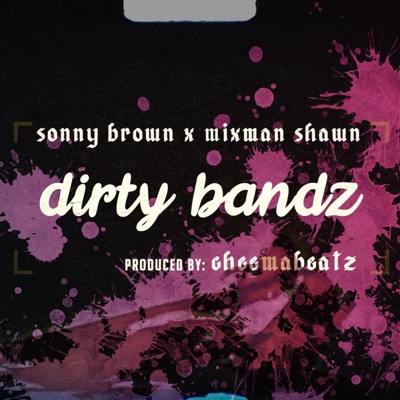 Dirty Bandz (feat. Mixman Shawn & Sonny Brown) - Single