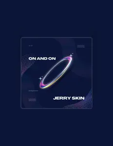 收听 Jerry Skin、观看音乐视频、阅读小传、查看巡演日期等 ！