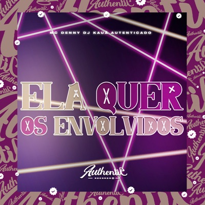 Ela Quer os Envolvidos (feat. MC Denny) - Single