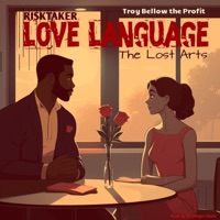 Risktaker Love Language: The Lost Arts - Single - Troy Bellow the Profit