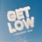 Get Low