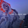 Say U Love Me - Single
