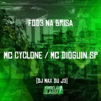 Fod3 na Brisa - Single - DJ Max du J3, MC DIOGUIN SP & MC Cyclone