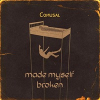 made myself broken - Single - Comusal