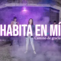 HABITA EN MÍ — Camino de gracia