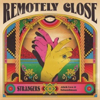 Remotely Close: Strangers - Single - islandman & Alek Lee