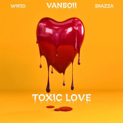 Toxic Love (feat. Vanboii & Shazza) - Single