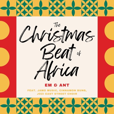 The Christmas Beat of Africa (feat. Jamo Music, Cinnamon Buns, Jozi East Street Choir & Em Hope) - Single