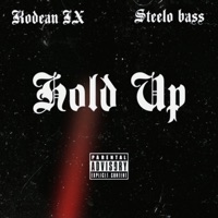 Hold Up (feat. Steelo Bass) - Single - Kodean IX