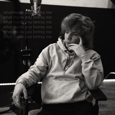 What Made You Betray Me - Single
