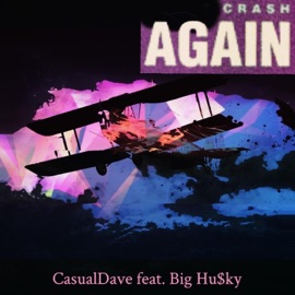 Crash Again (feat. Big Hu$ky) CasualDave