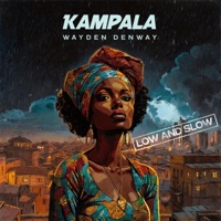 Kampala (Low and Slow) - Single - Wayden Denway