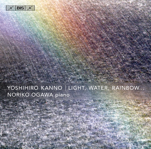 Yoshihiro Kanno: Light, Water, Rainbow...