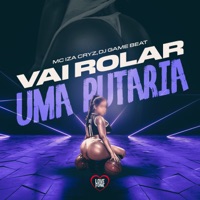 Vai Rolar uma Putaria - Single - MC Iza Cryz, Love Funk & dj game beat