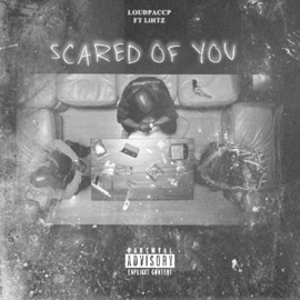 Scared Of You (feat. Lihtz) LoudpaccP