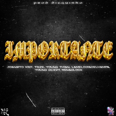 IMPORTANTE (feat. Joansito kief, Young Thian, Lamelodiadelhampa, YoungGlizzy & Renaglock) - Single