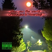 Show you the world (feat. Nxversleep) - Single - Greenmane