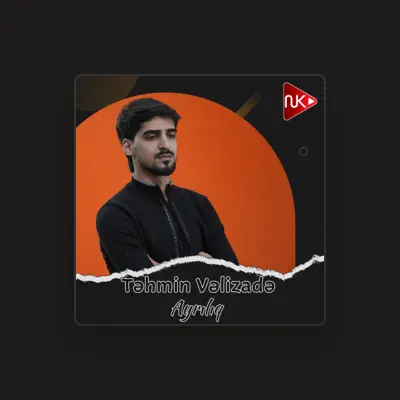Listen to Təhmin Vəlizadə, watch music videos, read bio, see tour dates & more!
