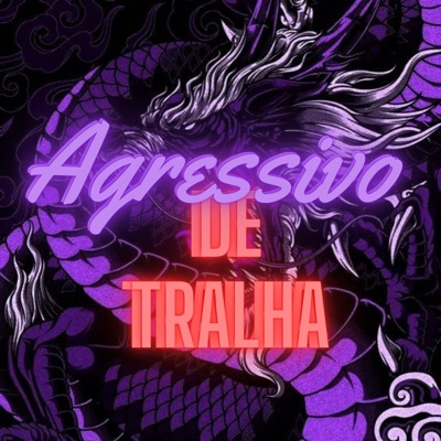 AGRESSIVO DE TRALHA (OLHA O BARULHINHO DO AMOR) (feat. DJ Terrorista sp) - Single