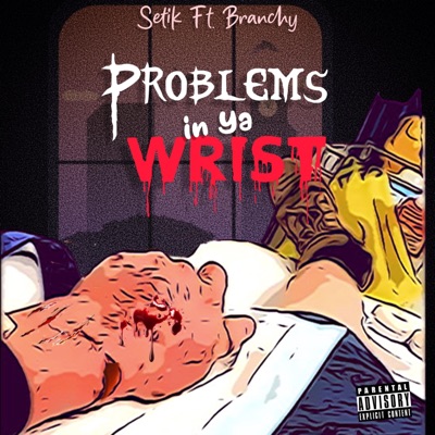 Problems In Ya Wrist (feat. Branchy MC) - Single