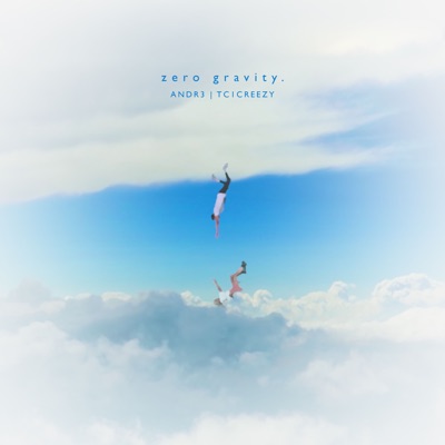 Zero Gravity - Andr3, TC1CREEZY