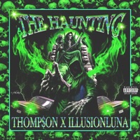 The HAUNTING (feat. ILLUSIONLUNA) - Single - THOMP$oN