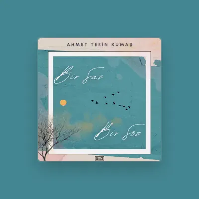 Listen to Ahmet Tekin Kumaş, watch music videos, read bio, see tour dates & more!