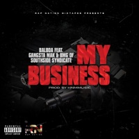 My Business (feat. Balbao, Gangsta Mak & Bmg Of Southside Syndicate) - Single - RapNation Mixtapes