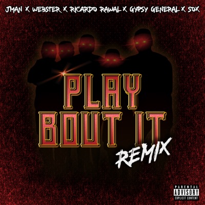 Play Bout It (Remix [Radio Edit]) [feat. Sox, Gypsy General, Jman & Webster] - Single