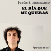 El día que me quieras (Versión) - Single - Jesús f manzano
