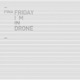 fridayimindrone