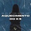 AQUECIMENTO DO K9 (feat. Vibe Rec) - Single