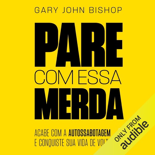 Pare com essa merda: Acabe com a autossabotagem e conquiste sua vida de volta (Unabridged) cover