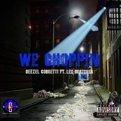 We Choppin' - Single (feat. Lex Bratcher) - Single