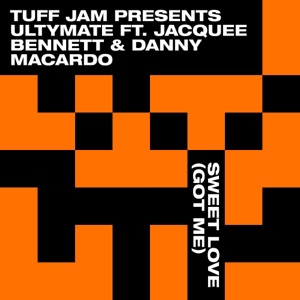 Sweet Love (Got Me) [feat. Jacquee Bennett & Danny Macardo] [Tuff Jam Presents Ultymate] - EP