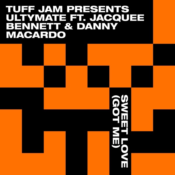 Sweet Love (Got Me) [feat. Jacquee Bennett & Danny Macardo] [Tuff Jam Presents Ultymate] - EP