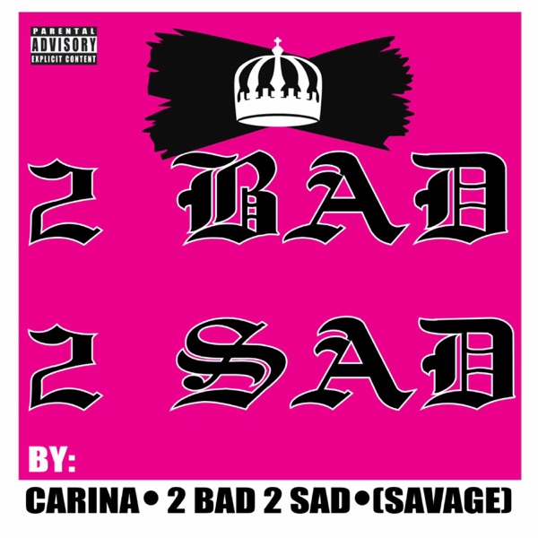 2 Bad 2 Sad