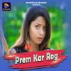 Prem Kar Rog - Single